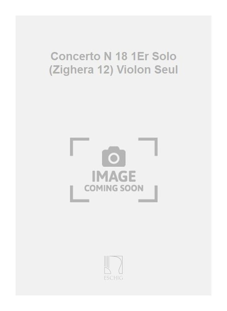 Concerto N 18 1Er Solo (Zighera 12) Violon Seul
